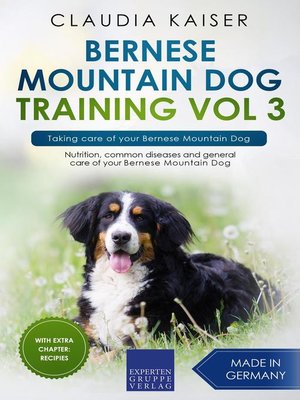 cover image of Bernese Mountain Dog Training Vol 3 – Taking care of your Bernese Mountain Dog